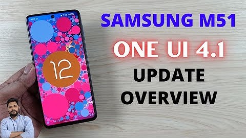 Samsung M51 One UI 4.1 Android 12 Update Overview