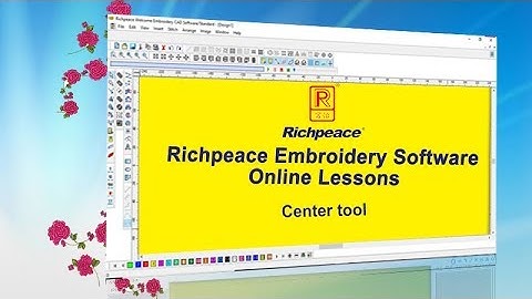 Richpeace Embroidery  Software Online Lessons-Tip of the day-center tool