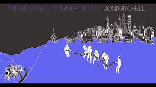 Joni Mitchell - The Hissing of Summer Demos - 05 Shades of Scarlett Conquering (Private Remaster)