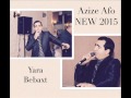 Azize afo new 2015  yara bebaxt