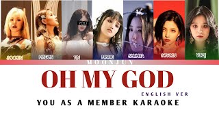 (G)I-DLE - OH MY GOD (ENGLISH VERSION)  |YOU AS MEMBER KARAOKE |