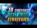 10 CHEESIEST Ways To Get FIRST BLOOD EVERY Game - League of Legends