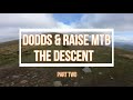 Dodds & Raise MTB Part Two The Descent