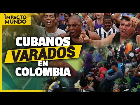 CUBANOS varados en NECOCLÍ, Colombia, luchan por sobrevivir | Impacto Mundo