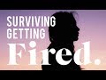 How I Survived Being Fired (Multiple Times) | The Financial Diet