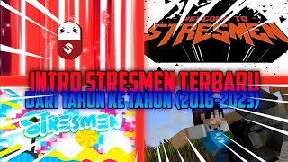 INTRO STRESMEN TERBARU DARI TAHUN KE TAHUN (TAHUN 2016 - 2023) FULL DAN LENGKAP!!