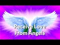 Receive LOVE, HAPPINESS AND HEALTH From Angels / Remove NEGATIVE THOUGHTS and Relax Deeply
