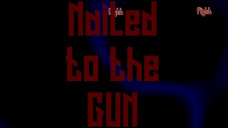 Fight ~ Nailed to the Gun (lyrics)