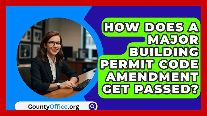 How Does A Major Building Permit Code Amendment Get Passed? - CountyOffice.org