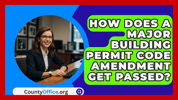 How Does A Major Building Permit Code Amendment Get Passed? - CountyOffice.org