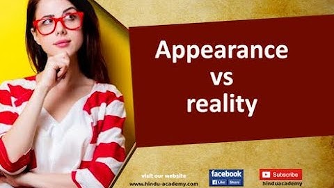 Appearance Vs reality