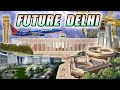 BIGGEST FUTURE MEGA PROJECTS IN DELHI || दिल्ली में सबसे बड़ी भविष्य की परियोजनाएं