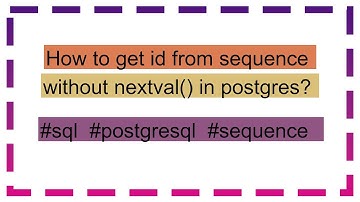 How to get id from sequence without nextval() in postgres?