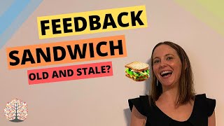 How to Give Feedback (The Feedback Sandwich is Old and Stale)