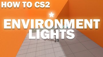 How To CS2 - Environment Lights
