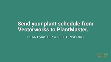 Send your plant schedule from Vectorworks to PlantMaster.