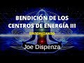 💙 Meditación de Joe Dispenza en español. Bendicion de los Centros de Energia 3 - Sintonización