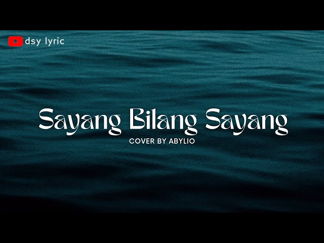 SAYANG BILANG SAYANG 🎵🎵 BROERY MARANTIKA (LYRIC) | Cover By ABYLIO class=