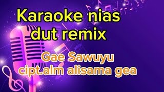 Karaoke lagu nias dut remix ll Gae sawuyu cipt.alm alisama gea