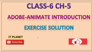 CLASS 6:CH-5- ADOBE ANIMATE-INTRODUCTION EXERCISE SOLUTION