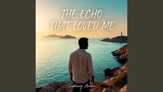 The Echo That Loved Me