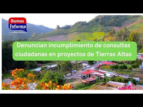 Continúan quejas por incumplimiento de consulta ciudadana para proyectos en tierras altas