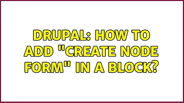 Drupal: How to add "create node form" in a block? (4 Solutions!!)