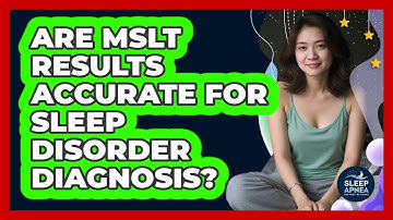 Are MSLT Results Accurate For Sleep Disorder Diagnosis? - Sleep Apnea Support Network