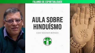 WAGNER BORGES: AULA SOBRE HINDUÍSMO | Projeto Farol Ep.10