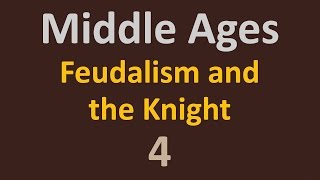 The Middle Ages - Feudalism and the Knight - 4