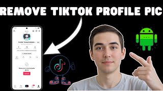 How To Remove Profile Picture in TikTok - Detailed Tutorial