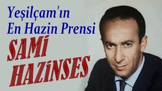 Yeşilçamın En Hazin Prensi: Sami Hazinses