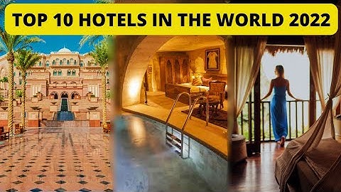 Top 10 Luxurious and Expensive Hotels in The World 2022