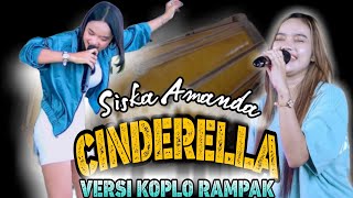 CINDERELLA - SISKA AMANDA FT TEDY RUSMAWAN CHANNEL #cinderella #koplorampak #rampak #siskaamanda