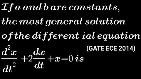 Solve: d²x/dt² +2dx/dt +x = 0 | Differential Equations | GATE ECE 2014