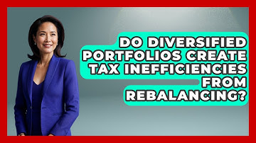 Do Diversified Portfolios Create Tax Inefficiencies From Rebalancing? - Wealth Advisor Success Hub