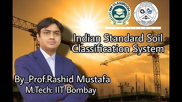 Lecture-13|Indian Standard Soil Classification System|Geotechnical Engineering|Prof. Rashid Mustafa