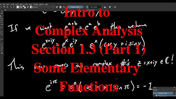 Intro To Complex Analysis - 1.3 (Part 1) Some Elementary Functions