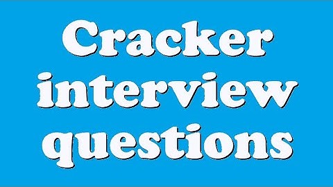 Cracker interview questions