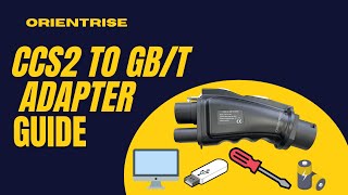 Orientrise CCS2 to GB\/T Adapter Guide