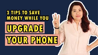 Upgrade Your Phone With These 3 Money Saving Tips!