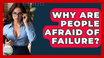 Why Are People Afraid Of Failure? - The Personal Growth Path