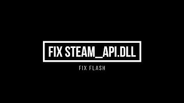 HOW TO FIX ERORR STEAM_API.DLL