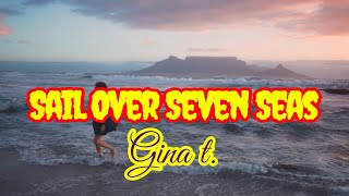 Sail Over Seven Seas - Gina T.(lyrics)