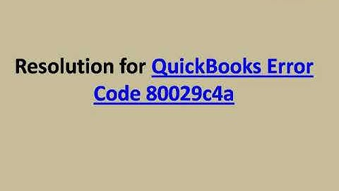 QuickBooks Error Code 80029c4a - Solved