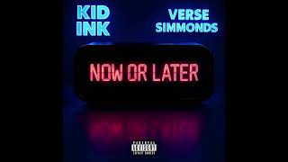 Kid Ink feat. Verse Simmonds - "Now Or Later" OFFICIAL VERSION