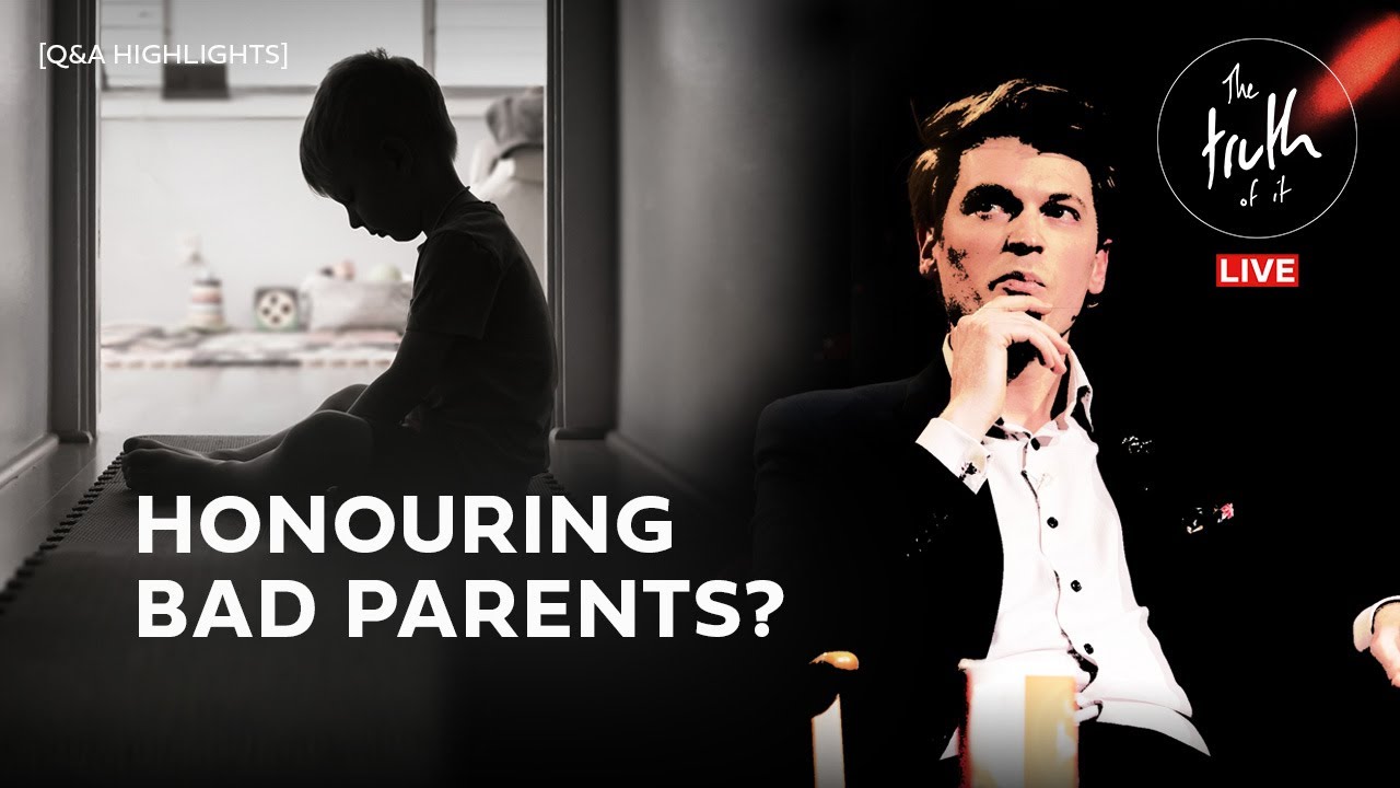 The Truth of It | Honouring Bad Parents?