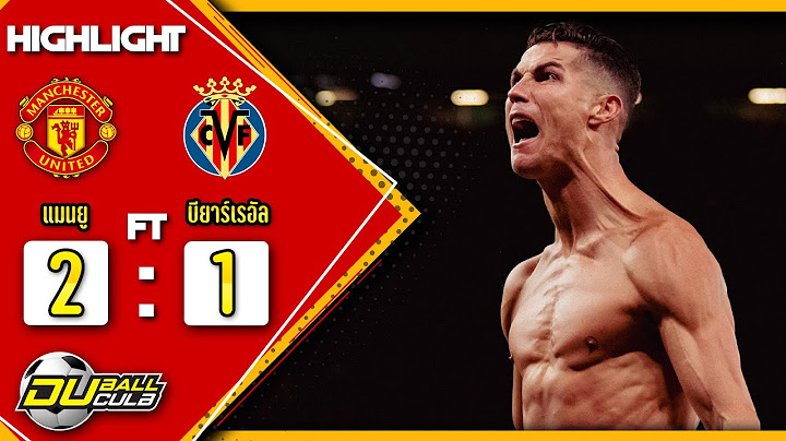 แมนเชสเตอร์ ยูไนเต็ด 2-1 บียาร์เรอัล 29/9/21