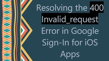 Resolving the 400 Invalid_request Error in Google Sign-In for iOS Apps