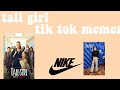 tall girl tik tok memes (men 13 nikes) | vloggingtea